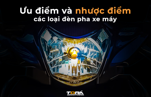 Ưu điểm và nhược điểm các loại đèn pha xe máy